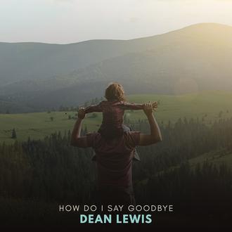 Dean Lewis - How Do I Say Goodbye.flac